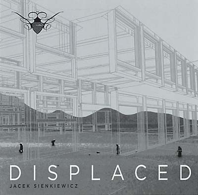 JACEK SIENKIEWICZ Displaced