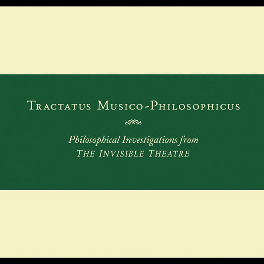 John Zorn Tractatus Musico-Philosophicus-Philosophical Investigations from The Invisible Theatre