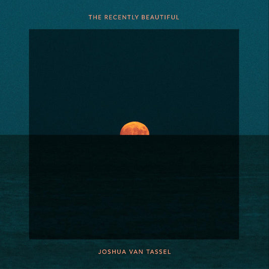 Joshua Van Tassel The Recently Beautiful