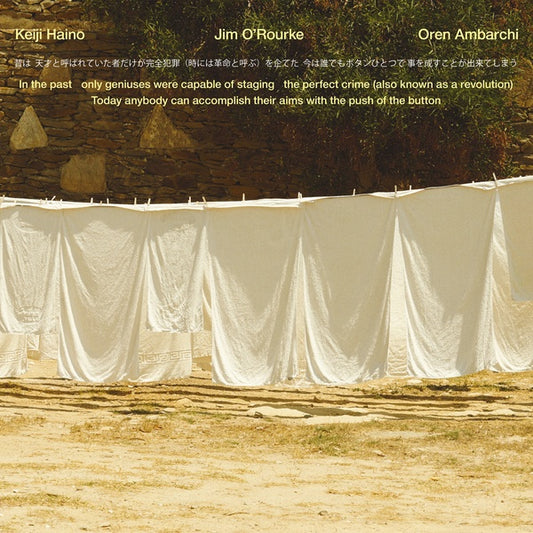 KEIJI HAINO/JIM O'ROURKE/OREN AMBARCHI In the past only geniuses were capable of staging the perfect crime (also known as a revolution) Today anybody can accomplish their aims...