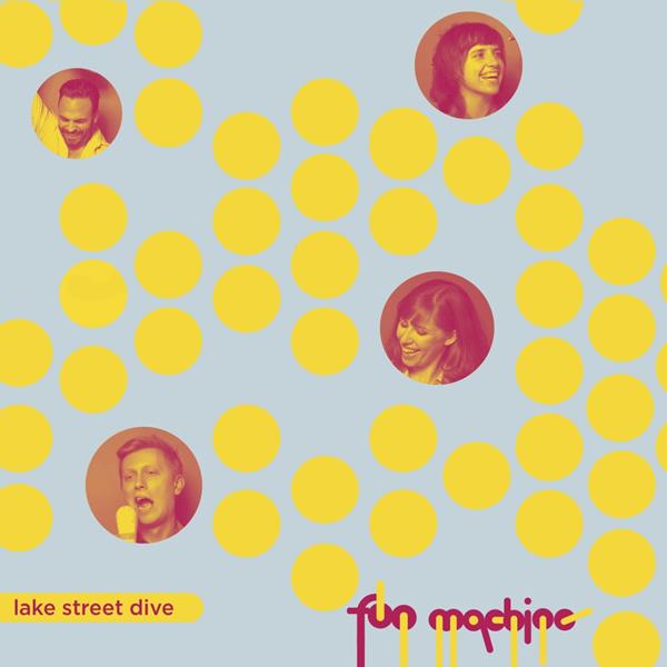 Lake Street Dive Fun Machine