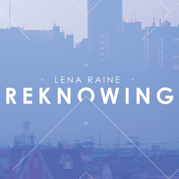 LENA RAINE Reknowing