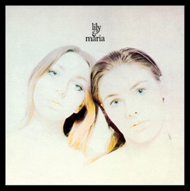 LILY & MARIA Lily & Maria
