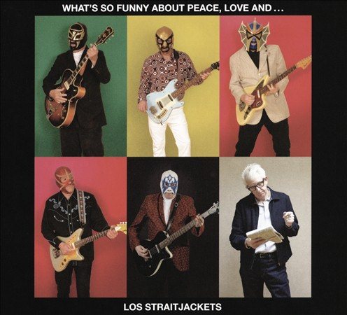 LOS STRAITJACKETS WHAT'S SO FUNNY ABOUT PEACE LOVE & LOS