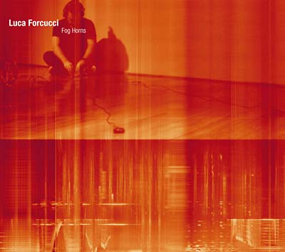 LUCA FORCUCCI Fog Horns