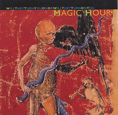 MAGIC HOUR Will They Turn You On or Will They Turn On You