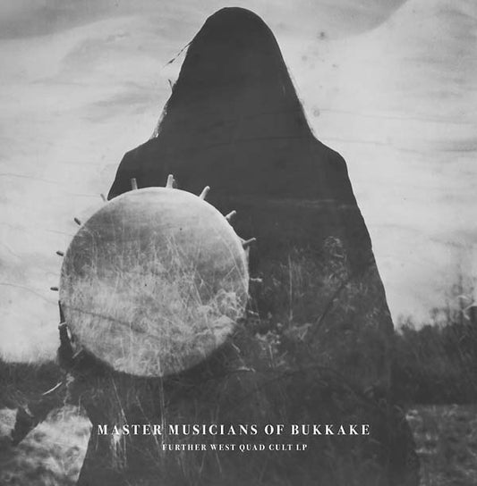 MASTER MUSICIANS OF BUKKAKE Further West Quad Cult LP