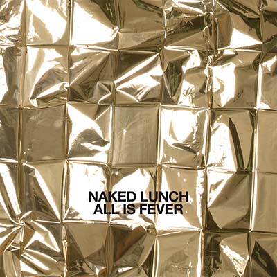 NAKED LUNCH All Is Fever