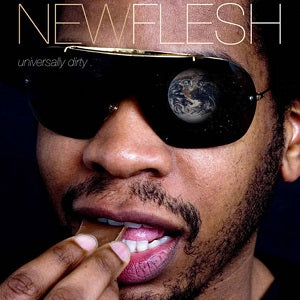 New Flesh Universally Dirty