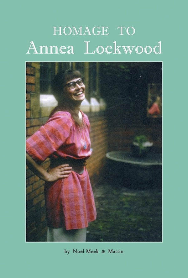 NOEL MEEK & MATTIN Homage to Annea Lockwood