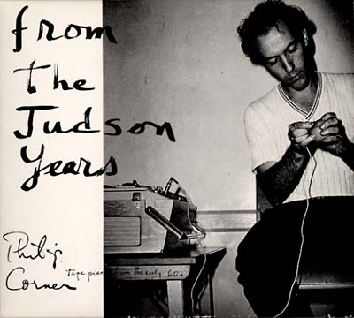 PHILIP CORNER On Tape from the Judson Years
