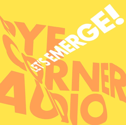 Pye Corner Audio Let's Emerge!