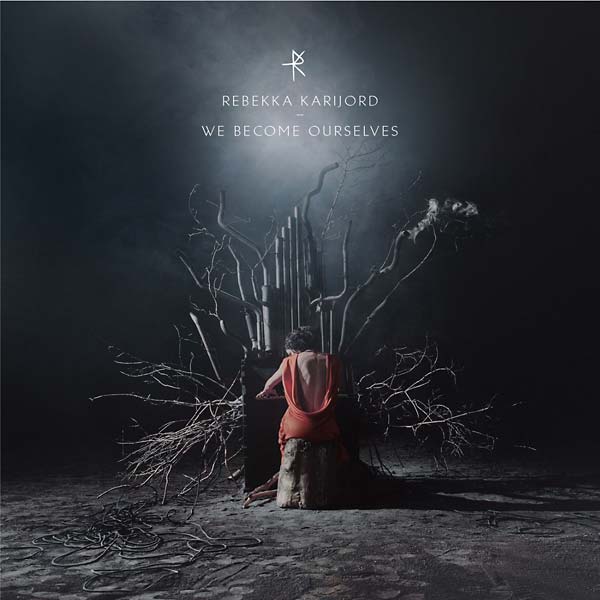 REBEKKA KARIJORD We Become Ourselves