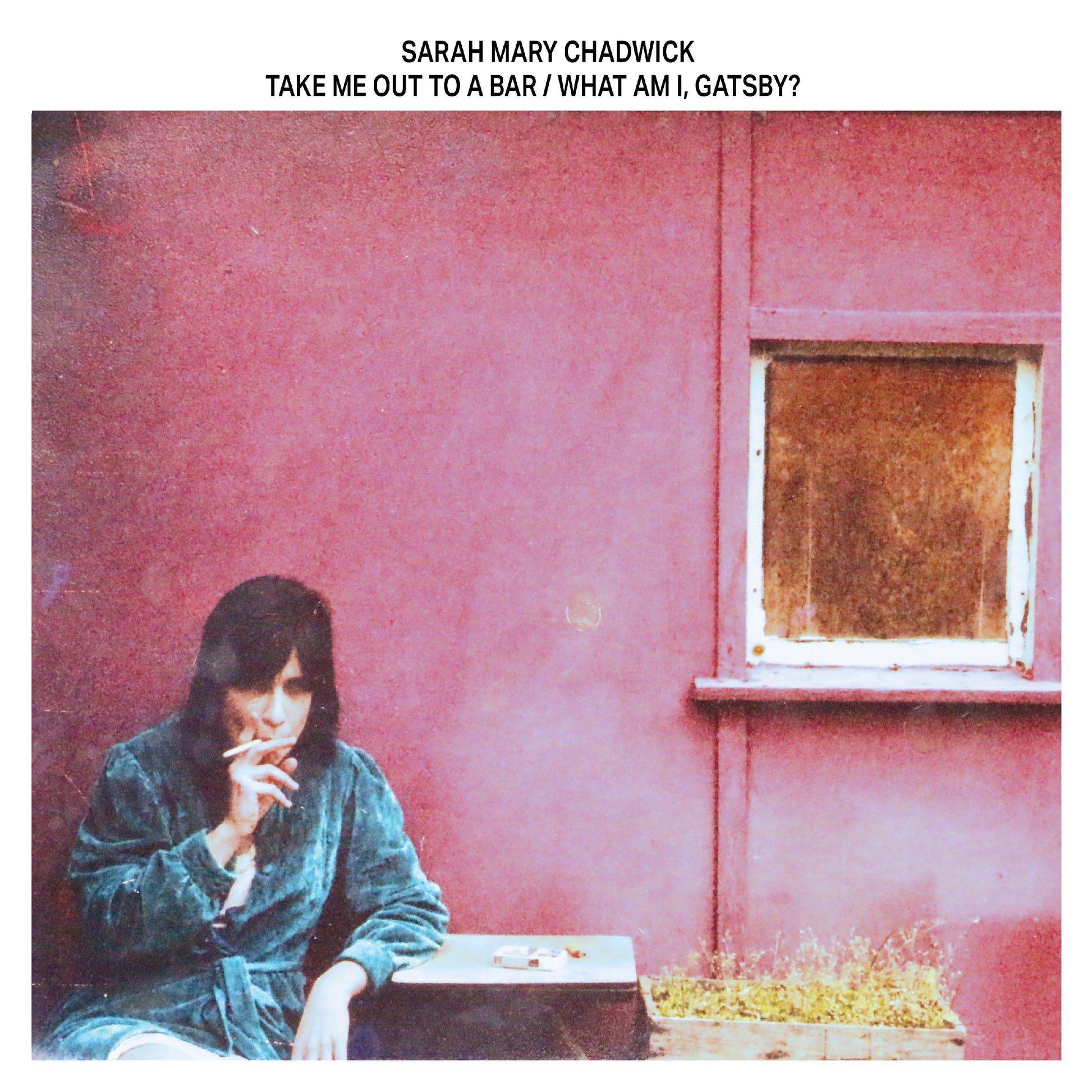 Sarah Mary Chadwick Gatsby? (Violet Vinyl) Take Me Out To A Bar / What Am I