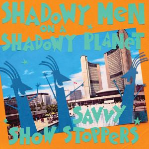 Shadowy Men On A Shadowy Planet Savvy Show Stoppers