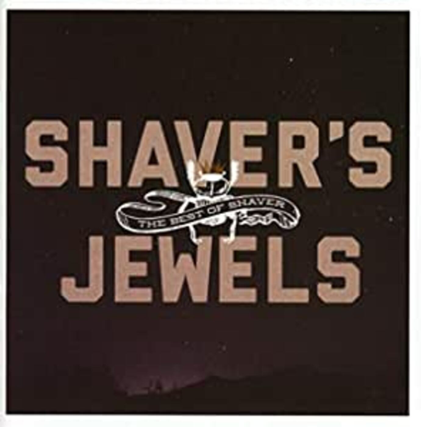 Shaver Shaver's Jewels (The Best Of Shaver)