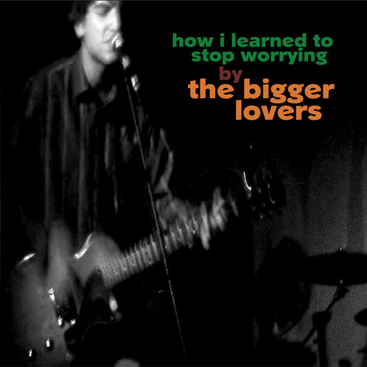 The Bigger Lovers How I Learned to Stop Worrying