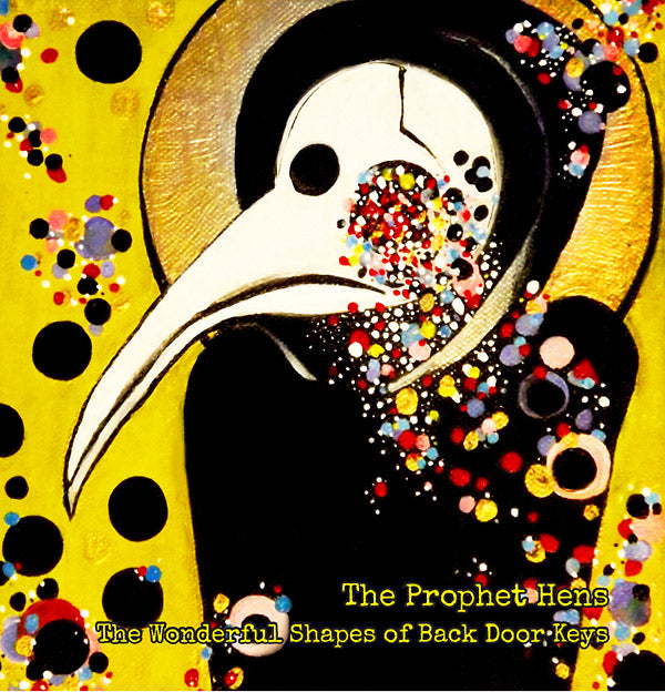 THE PROPHET HENS The Wonderful Shapes Of Back Door Keys