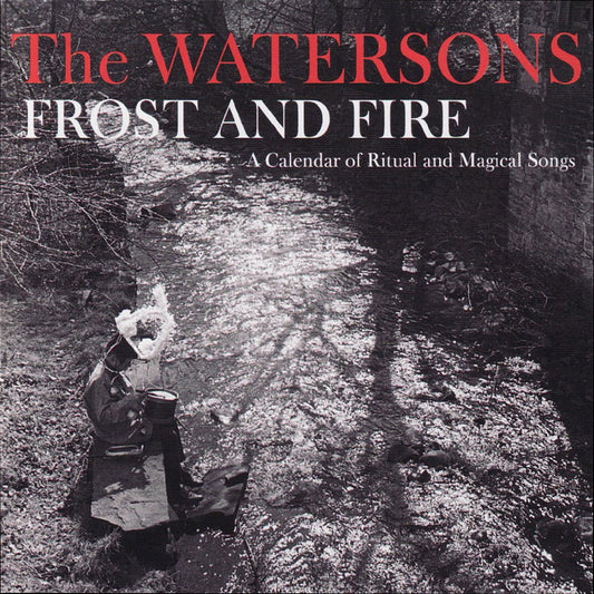 The Watersons Frost & Fire â€“ A Calendar Of Ritual And Magical Songs