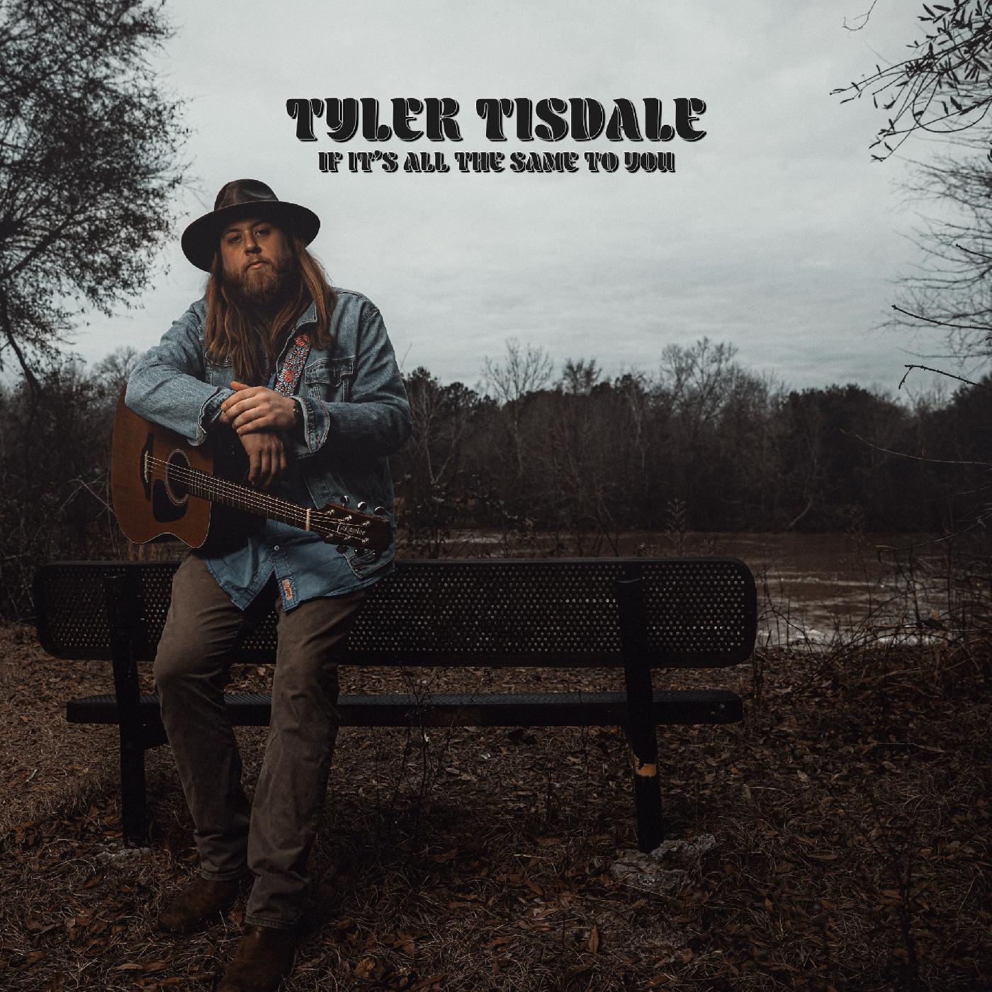 Tyler Tisdale If Itâ€™s All The Same To You