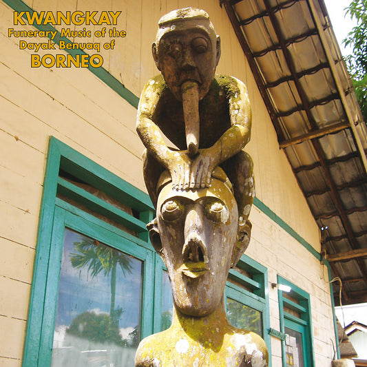 Va Kwangkay: Funerary Music Of The Dayak Benuaq Of Borneo