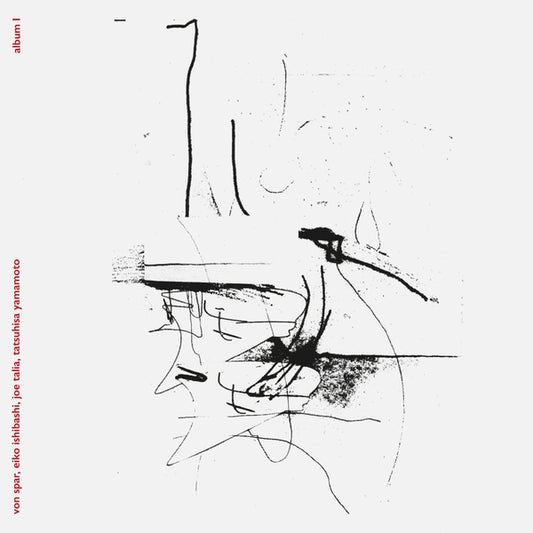 Von Spar/Eiko Ishibashi/Joe Talia/Tatsuhisa Yamamo Album I