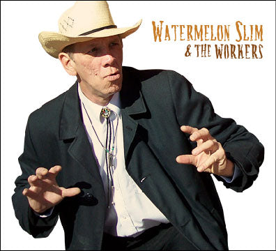 Watermelon Slim & The Workers Watermelon Slim & The Workers
