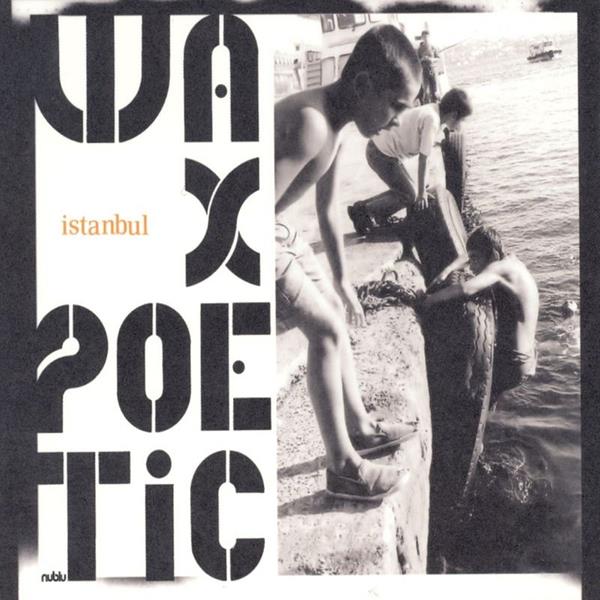 Wax Poetic Instanbul