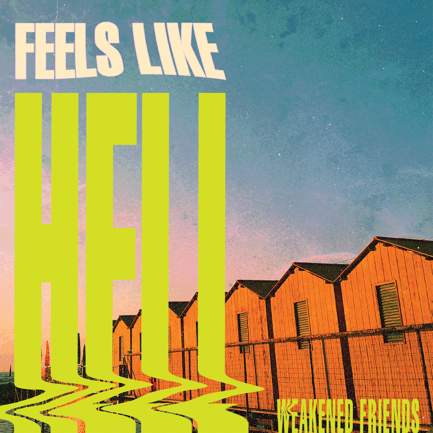 Weakened Friends Feels Like Hell (Green Slime Vinyl)